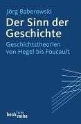 Der Sinn der Geschichte: Geschichtstheorien von Hegel bis Foucault, Auflage 2005