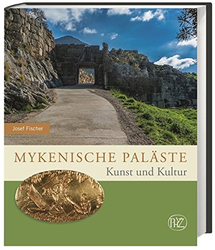Mykenische Paläste: Kunst und Kultur (Zaberns Bildbände zur Archäologie)