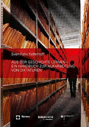 Aus der Geschichte lernen - Ein Handbuch zur Aufarbeitung von Diktaturen