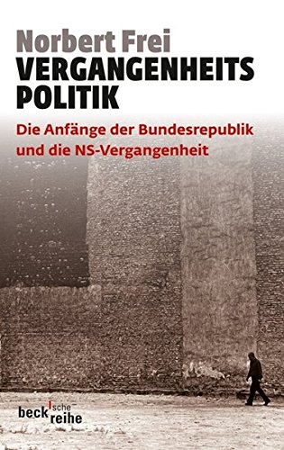 Vergangenheitspolitik: Die Anfänge der Bundesrepublik und die NS-Vergangenheit