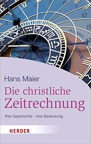 Die christliche Zeitrechnung: Ihre Geschichte - ihre Bedeutung (HERDER spektrum)