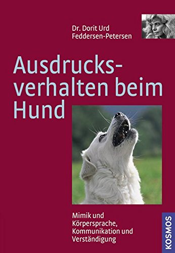 Ausdrucksverhalten beim Hund: Mimik und Körpersprache, Kommunikation und Verständigung: Mimik, Körpersprache, Kommunikation und Verständigung