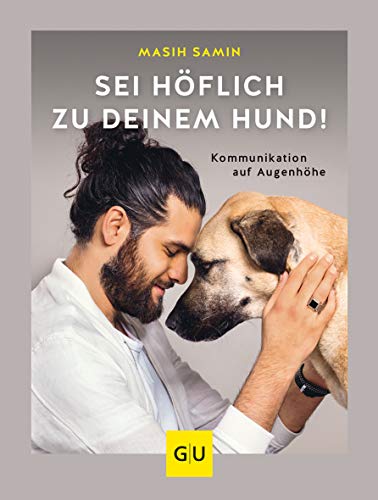 Sei höflich zu deinem Hund!: Kommunikation auf Augenhöhe (GU Tier Spezial)