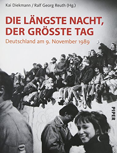 Die längste Nacht, der größte Tag: Deutschland am 9. November 1989