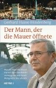 Der Mann, der die Mauer öffnete: Warum Oberstleutnant Harald Jäger den Befehl verweigerte und damit Weltgeschichte schrieb