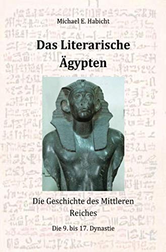 Das Literarische Ägypten [1. Ed.]: Die Geschichte des Mittleren Reiches