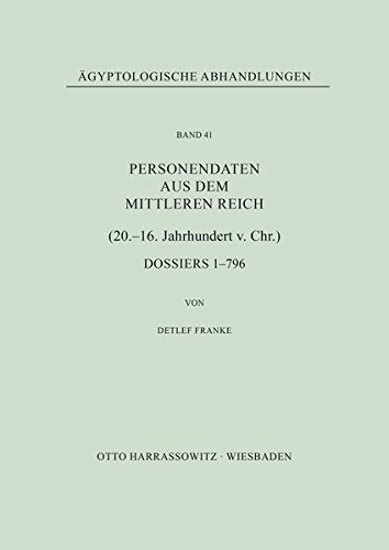 Personendaten aus dem Mittleren Reich (20.-16. Jahrhundert v. Chr.): Dossiers 1-796 (Ägyptologische Abhandlungen, Band 41)