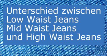 unterschied low waist Jeans mid waist jeans und high waist jeans