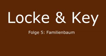 locke & key folge 5 familienbaum