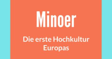 minoer und minoische kultur als erste hochkultur europas