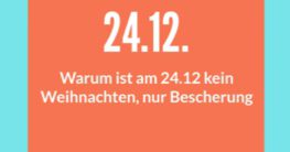 warum ist am 24.12 kein weihnachten, nur bescherung