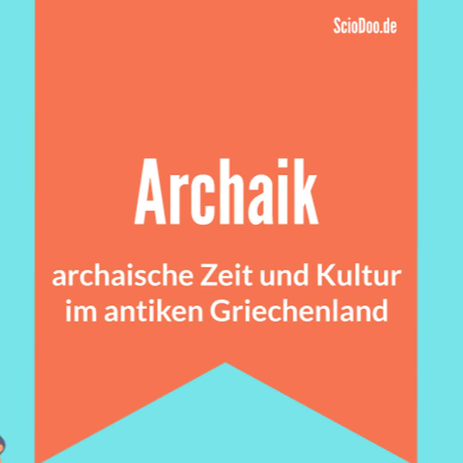 Archaik archaische Zeit und Kultur im antiken Griechenland