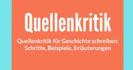 quellenkritik für geschichte schreiben schritte beispiele erkläuterungen