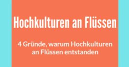 warum entstanden hochkulturen an flüssen