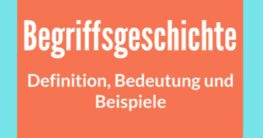 begriffsgeschichte definition bedeutung beispiele