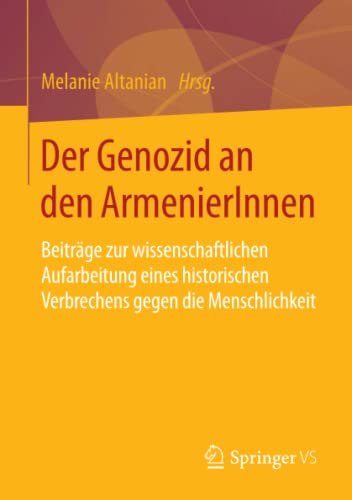 Der Genozid an den ArmenierInnen: Beiträge zur wissenschaftlichen Aufarbeitung eines historischen Verbrechens gegen die Menschlichkeit - 1