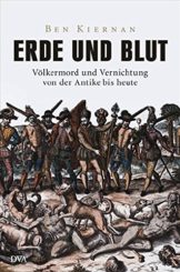 Erde und Blut: Völkermord und Vernichtung von der Antike bis heute - 1
