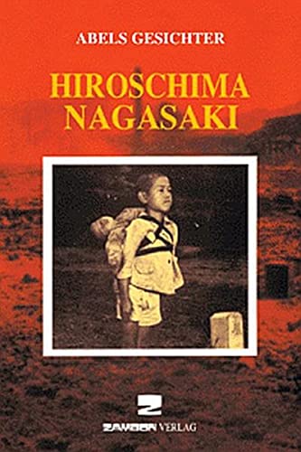 Hiroschima/Nagasaki: Abels Gesichter / Verbrechen gegen die Menschlichkeit - 1