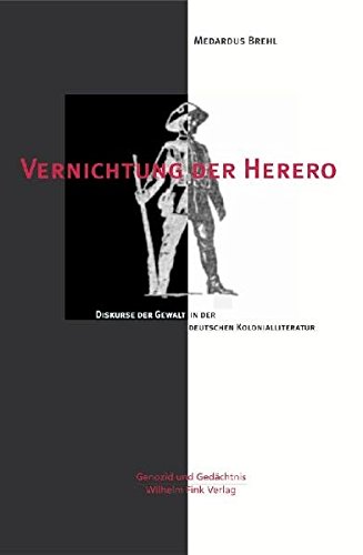 Vernichtung der Herero: Diskurse der Gewalt in der deutschen Kolonialliteratur (Genozid und Gedächtnis) - 1