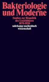 Bakteriologie und Moderne: Studien zur Biopolitik des Unsichtbaren 1870–1920 (suhrkamp taschenbuch wissenschaft) - 1