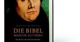 Die Bibel Martin Luthers: Ein Buch und seine Geschichte - 1
