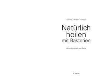 Natürlich heilen mit Bakterien: Gesund mit Leib und Seele - 2