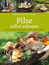 Pilze selbst anbauen: Das Praxisbuch für Biogarten, Balkon, Küche, Keller - 1