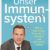Unser Immunsystem: Wie es Bakterien, Viren & Co. abwehrt und wie wir es stärken | Das umfassende Gesundheitsbuch mit praktischen Tipps für unsere Gesundheit - 1