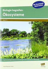 Biologie begreifen: Ökosysteme: Faszinierende Experimente und Untersuchungen zu den Lebensräumen Wald und See (7. bis 9. Klasse) (Experimente und Erkundungen) - 1