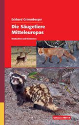 Die Säugetiere Mitteleuropas: Beobachten und Bestimmen (Quelle & Meyer Bestimmungsbücher) - 1