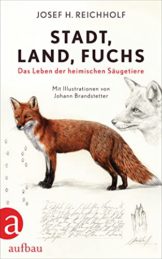 Stadt, Land, Fuchs: Das Leben der heimischen Säugetiere - 1