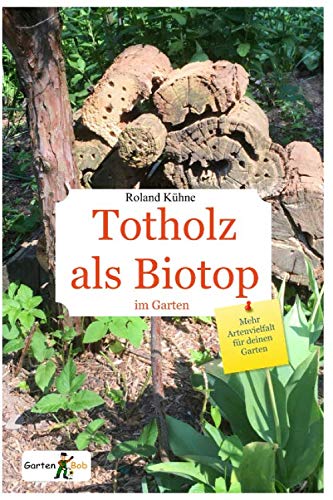 Totholz als Biotop im Garten: Mehr Natur für deinen Garten - 1