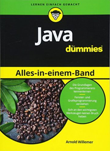 Java Alles-in-einem-Band für Dummies: Die Grundlagen des Programmierens kennenlernen. Fenster- und Grafikprogrammierung verstehen. Sich an den wichtigsten Werkzeugen keinen Bruch heben - 1