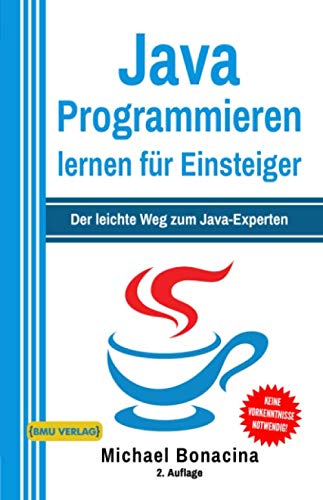 Java Programmieren: für Einsteiger: Der leichte Weg zum Java-Experten (2. Auflage: komplett neu verfasst) (Einfach Programmieren lernen, Band 1) - 1