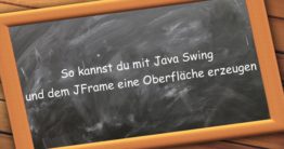 So kannst du mit dem JFrame ein grafisches Fenster in Java erzeugen