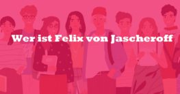 Wer ist Felix von Jascheroff