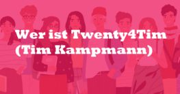 Wer ist Twenty4Tim (Tim Kampmann)