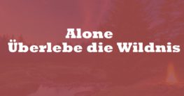 Was ist Alone Überlebe die Wildnis