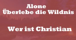 Wer ist Christian: Alone - Überlebe die Wildnis