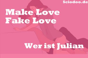 Wer ist Julian Make Love Fake Love