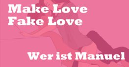 Wer ist Manuel: Make Love Fake Love