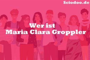 Wer ist Maria Clara Groppler