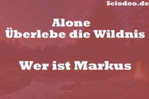 Wer ist Markus alone Überlebe die Wildnis