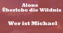 Wer ist Michael Alone Überlebe die Wildnis