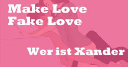 Wer ist Xander Make Love Fake Love