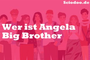 Wer ist Angela Big Brother