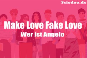 Wer ist Angelo Make Love Fake Love