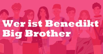Wer ist Benedikt Big Brother