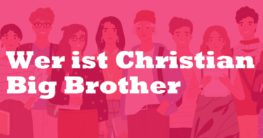 Wer ist Christian Big Brother