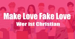 Wer ist Christian Make Love Fake Love
